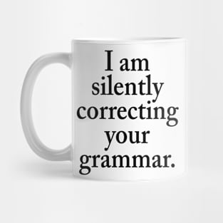 SILENTLY CORRECTING YOUR GRAMMAR WHITE Print Mug